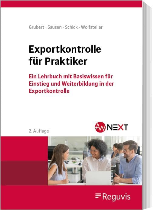 Exportkontrolle für Praktiker: Ein Lehrbuch mit Basiswissen für Einstieg und Weiterbildung in der Exportkontrolle Law