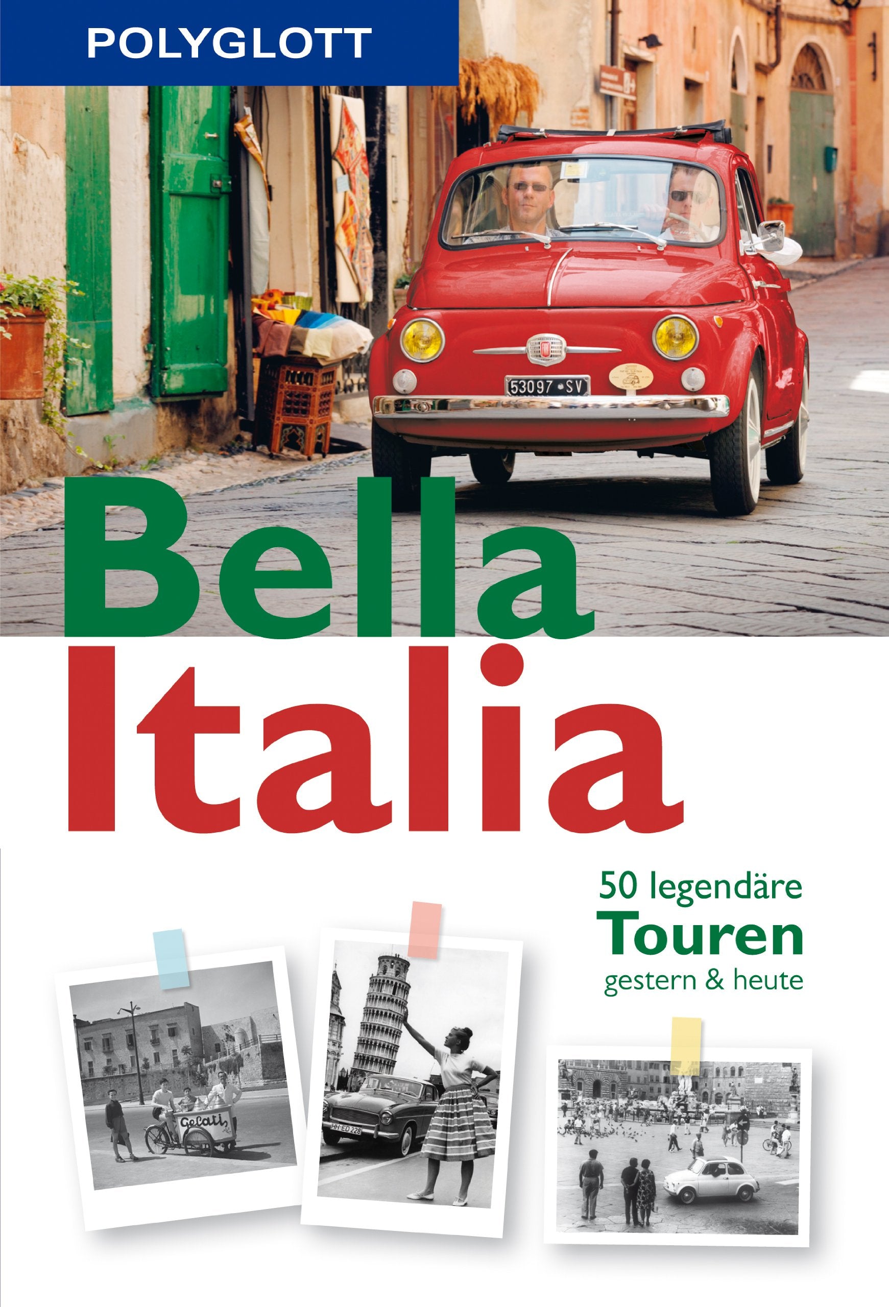 POLYGLOTT on tour Reiseführer Bella Italia: 50 legendäre Touren gestern & heute Leisure, Home & Garden