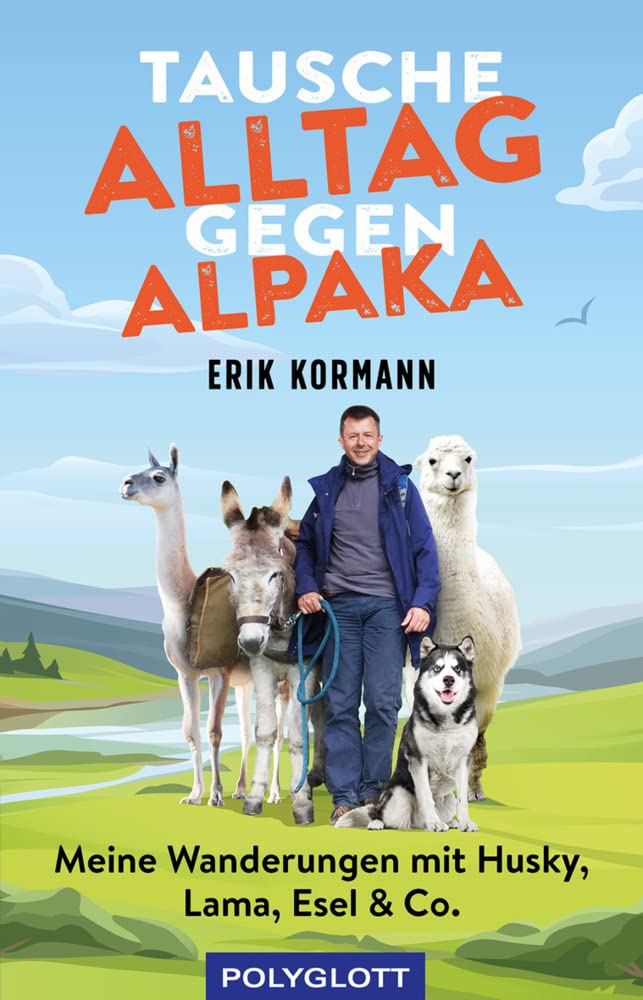 Tausche Alltag gegen Alpaka: Meine Wanderungen mit Husky, Lama, Esel & Co. (POLYGLOTT Humor) Leisure, Home & Garden