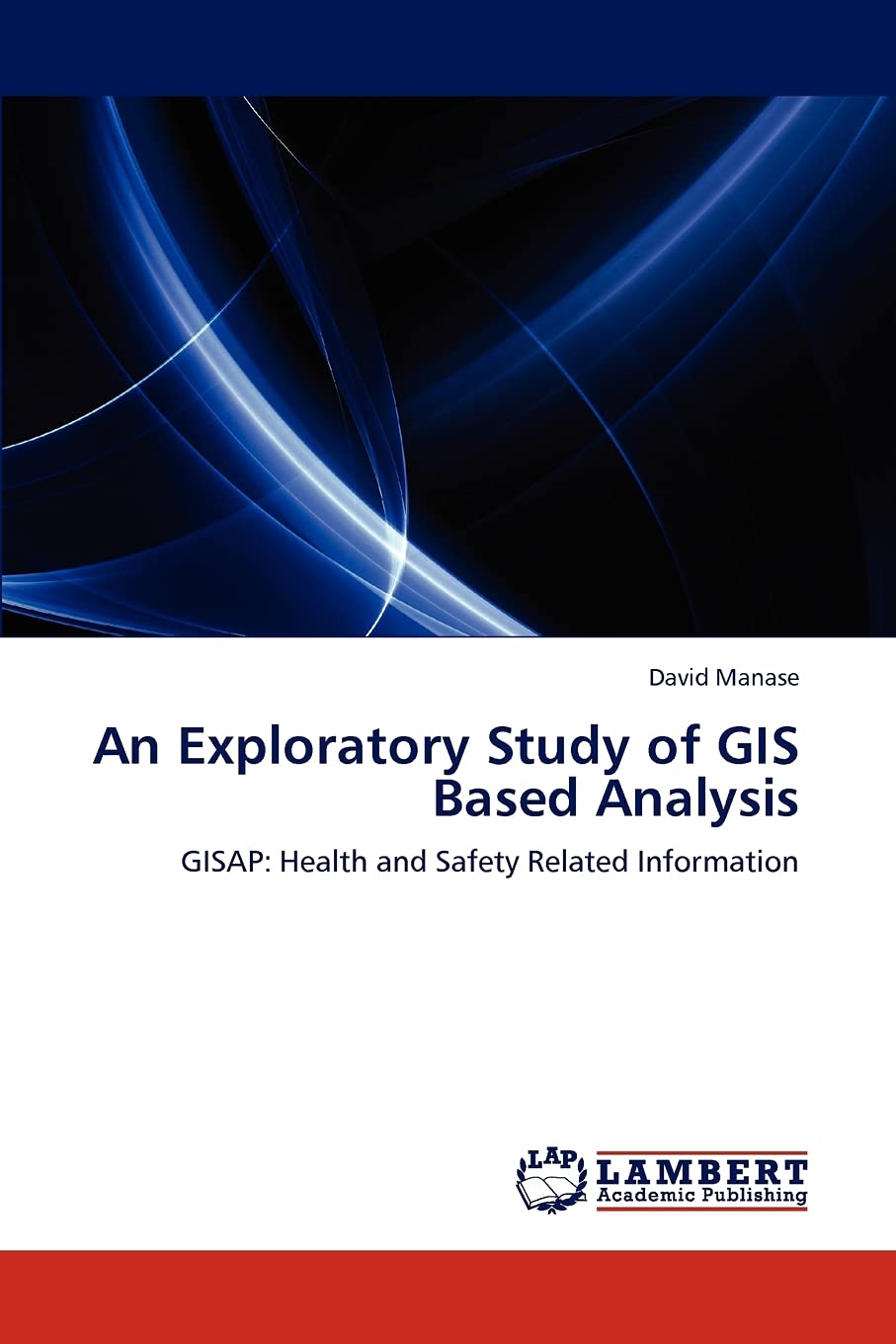 An Exploratory Study of GIS Based Analysis: GISAP: Health and Safety Related Information Law