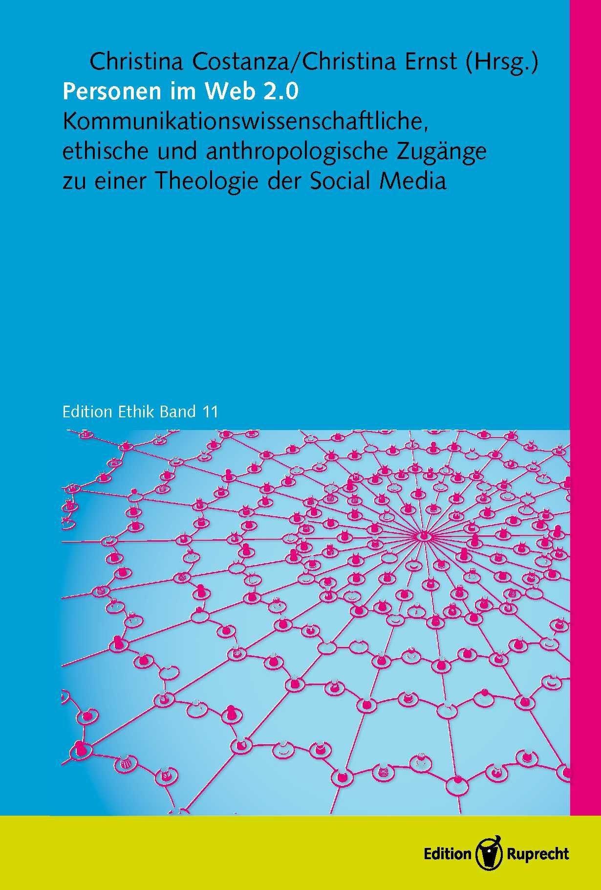 Personen im Web 2.0: Kommunikationswissenschaftliche, ethische und anthropologische Zugänge zu einer Theologie der Social Media: ... Theologie der Social Media (Edition Ethik) Law