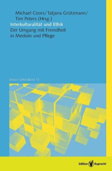 Interkulturalität und Ethik: Der Umgang mit Fremdheit in Medizin und Pflege (Edition Ethik) Medicine