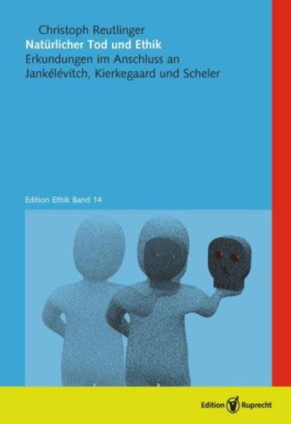 Natürlicher Tod und Ethik: Erkundungen im Anschluss an Jankélévitch, Kierkegaard und Scheler (Edition Ethik) Philosophy