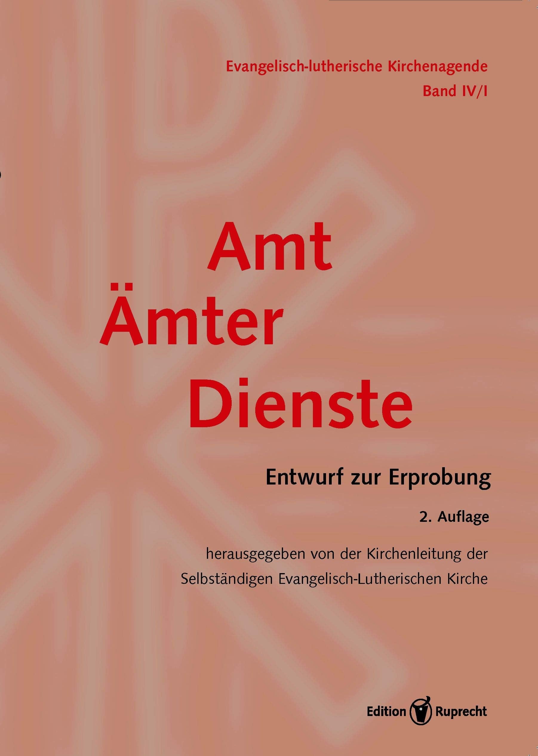 Evangelisch-Lutherische Kirchenagende / Evangelisch-Lutherische Kirchenagende Band IV/1: Amt–Ämter–Dienste: Entwurf zur Erprobung Religion & Esotericism