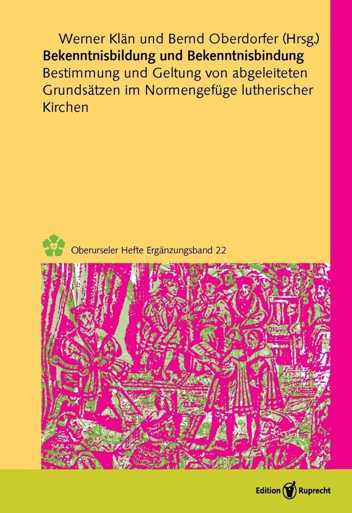 Bekenntnisbildung und Bekenntnisbindung: Bestimmung und Geltung von abgeleiteten Grundsätzen im Normengefüge lutherischer Kirchen Books