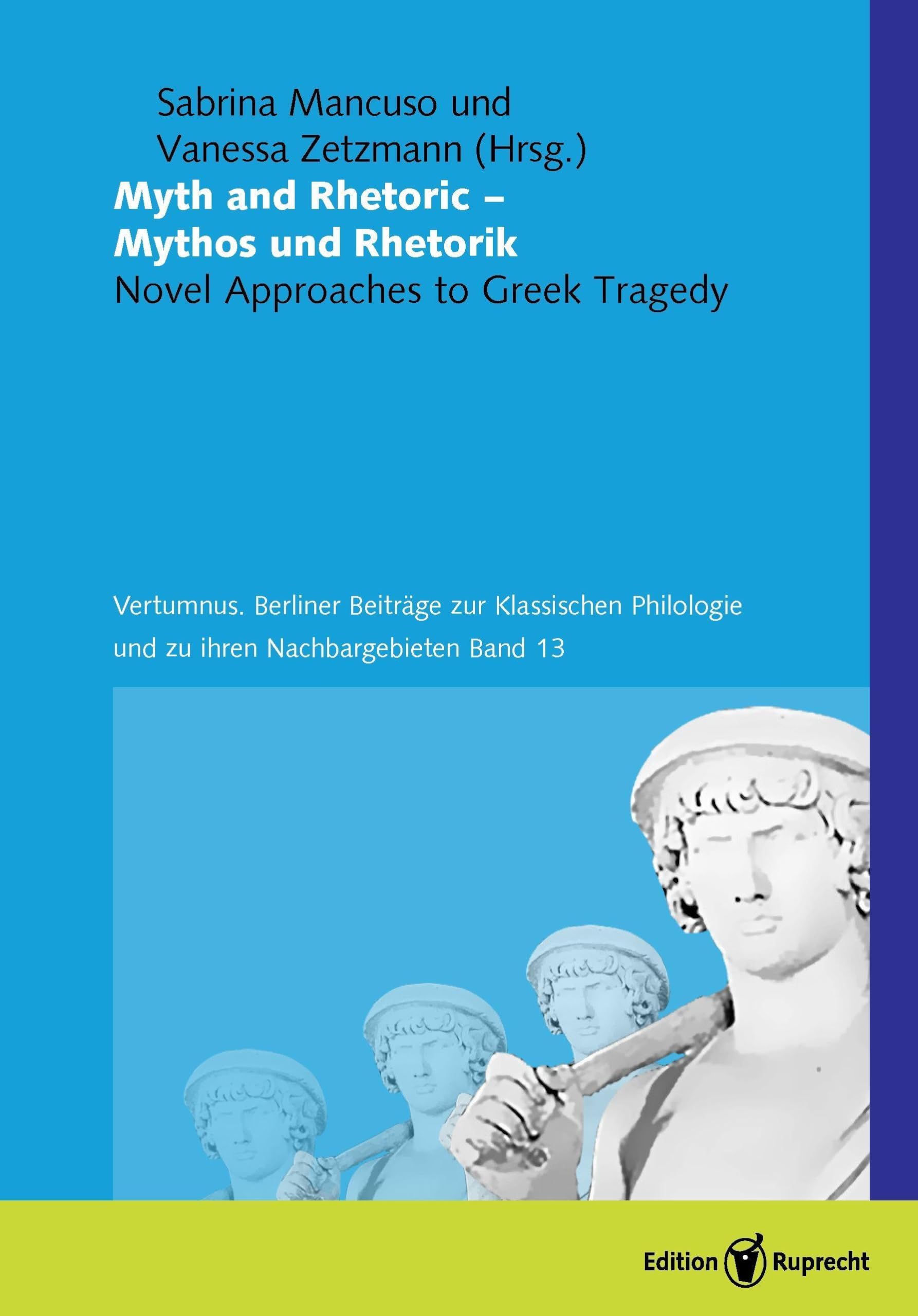 Myth and Rhetoric – Mythos und Rhetorik: Novel Approaches to Greek Tragedy (Vertumnus. Berliner Beiträge zur Klassischen Philologie und ihren Nachbargebieten) Social Sciences