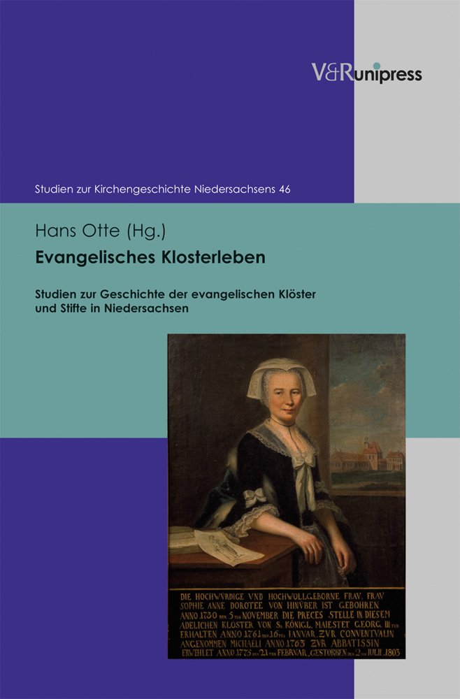Evangelisches Klosterleben: Studien zur Geschichte der evangelischen Klöster und Stifte in Niedersachsen (Studien zur Kirchengeschichte Niedersachsens, Band 46) Politics & History