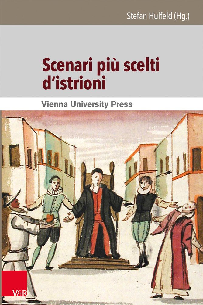 Scenari più scelti d'istrioni: Italienisch-Deutsche Edition der einhundert Commedia all'improvviso-Szenarien aus der Sammlung Corsiniana (Theater - Film - Medien, Bd. 001) Contemporary literature Books