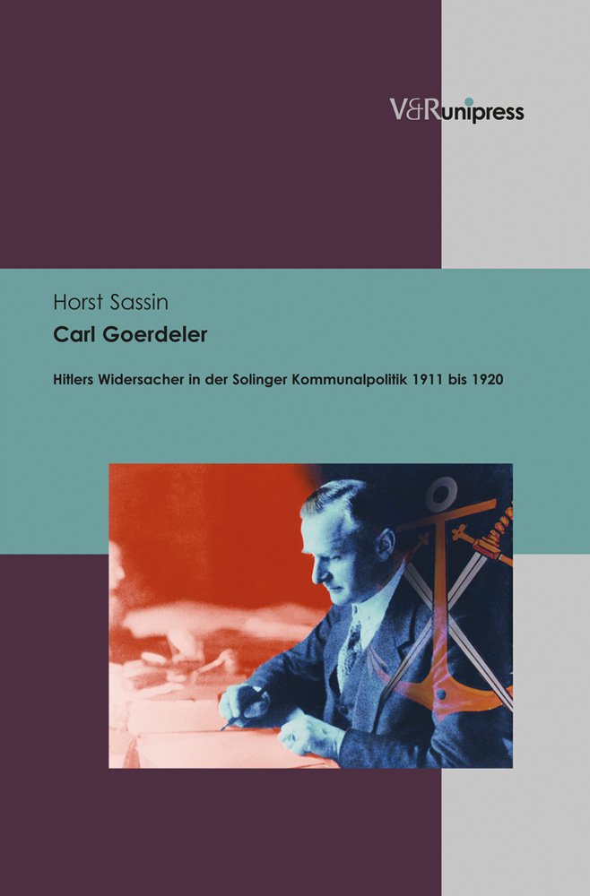 Carl Goerdeler: Hitlers Widersacher in der Solinger Kommunalpolitik 1911 bis 1920 German history