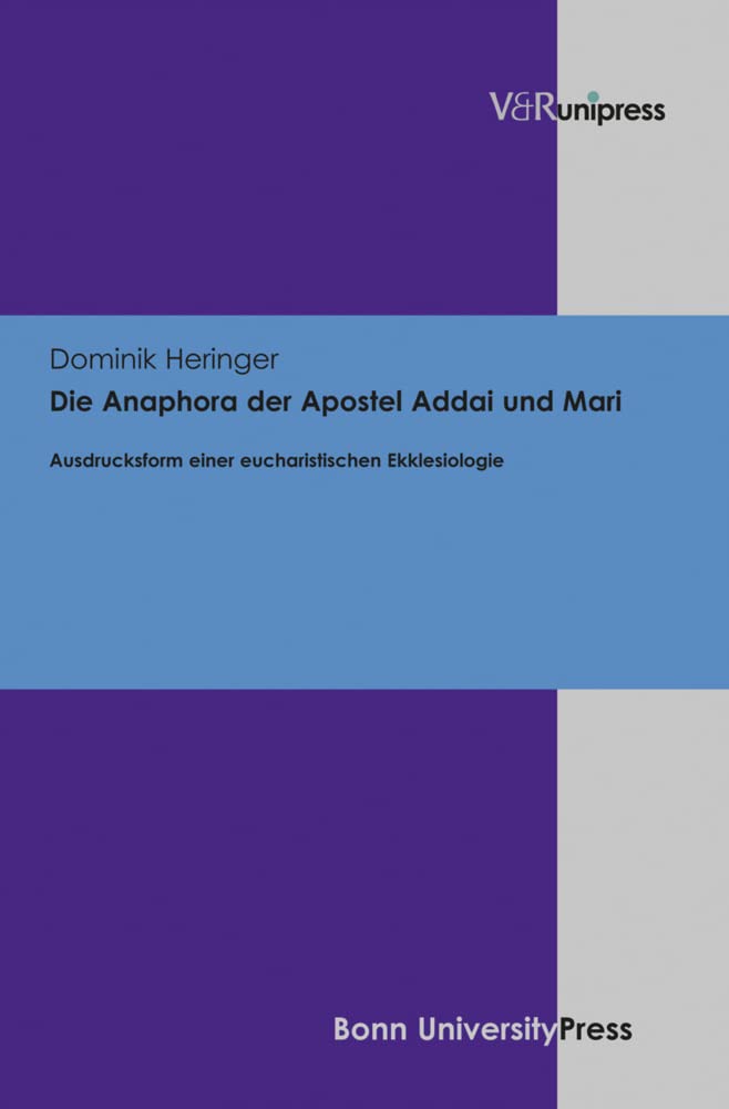 Die Anaphora der Apostel Addai und Mari: Ausdrucksform einer eucharistischen Ekklesiologie Religion & Esotericism