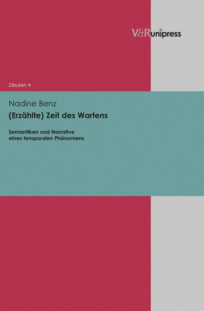 (Erzählte) Zeit des Wartens: Semantiken und Narrative eines temporalen Phänomens (Zäsuren: Müller,Der souverände Mensch, Band 4) Philosophy