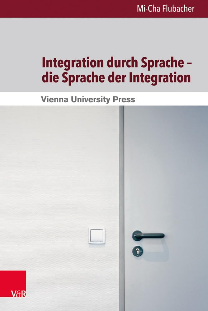 Integration durch Sprache - die Sprache der Integration: Eine kritische Diskursanalyse zur Rolle der Sprache in der Schweizer und Basler ... Arbeiten zur angewandten Linguistik, Bd.5 ) Books