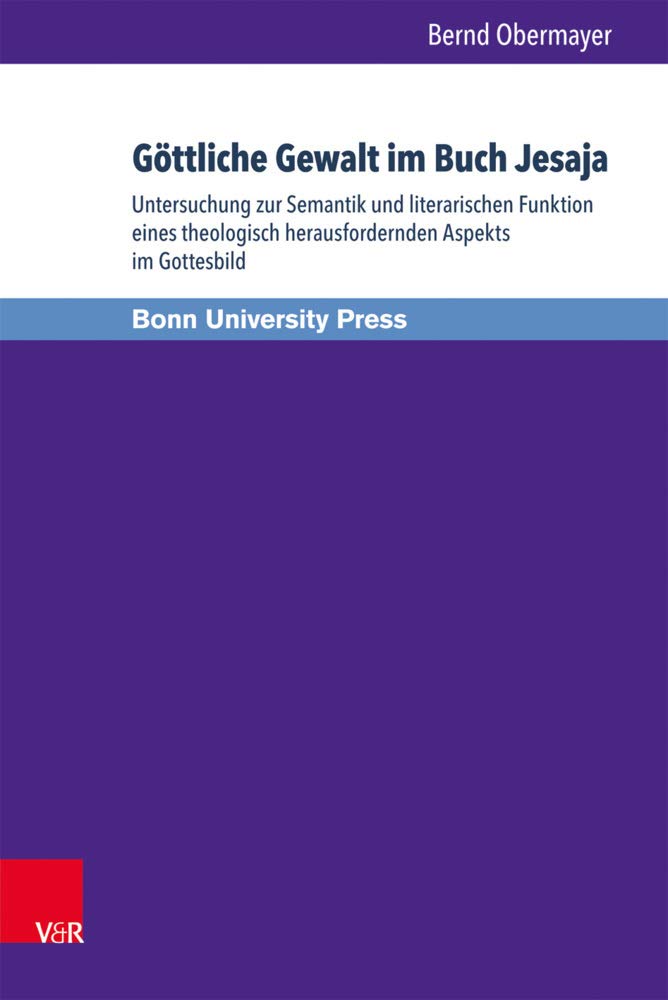 Göttliche Gewalt im Buch Jesaja: Untersuchung zur Semantik und literarischen Funktion eines theologisch herausfordernden Aspekts im Gottesbild (Bonner Biblische Beiträge, Bd. 170) Religion & Esotericism