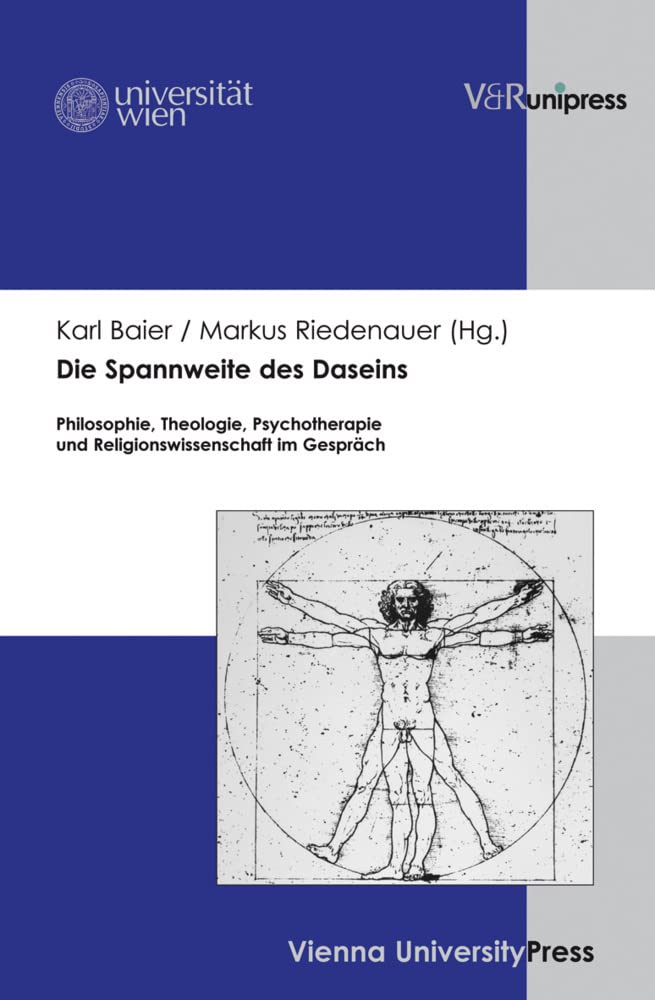 Die Spannweite des Daseins: Philosophie, Theologie, Psychotherapie und Religionswissenschaft im Gespräch Philosophy