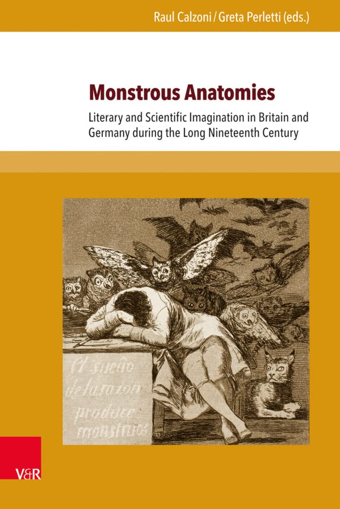 Monstrous Anatomies: Literary and Scientific Imagination in Britain and Germany during the Long Nineteenth Century (Interfacing Science, Literature, and the Humanities) Poetry