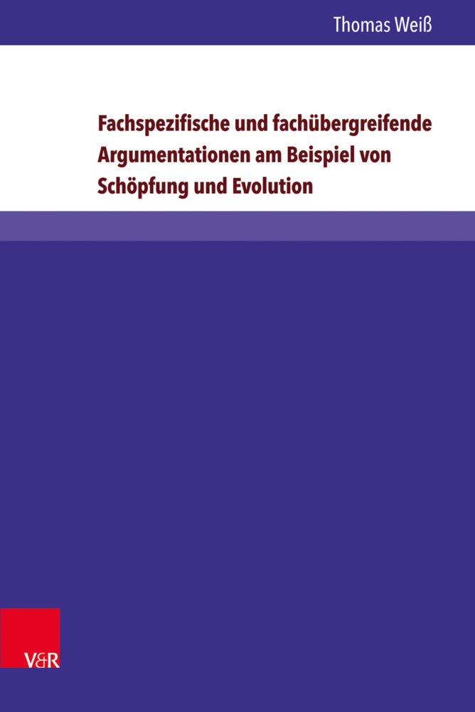 Fachspezifische und fachübergreifende Argumentationen am Beispiel von Schöpfung und Evolution Religion & Esotericism