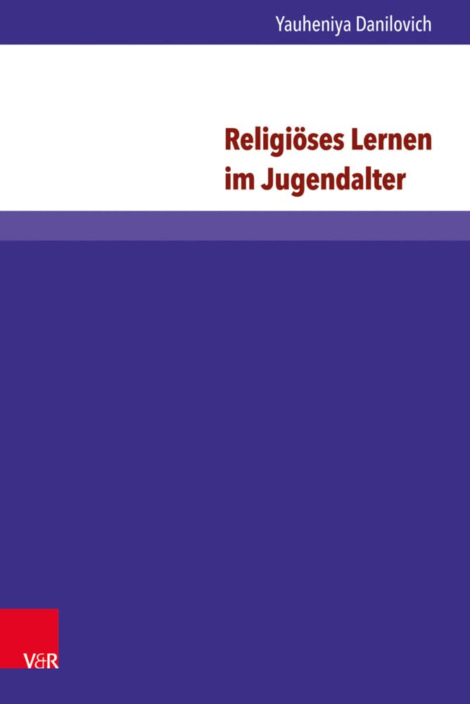 Religiöses Lernen im Jugendalter: Eine internationale vergleichende Studie in der orthodoxen und evangelischen Kirche (Arbeiten zur Religionspädagogik (ARP)) Religion & Esotericism