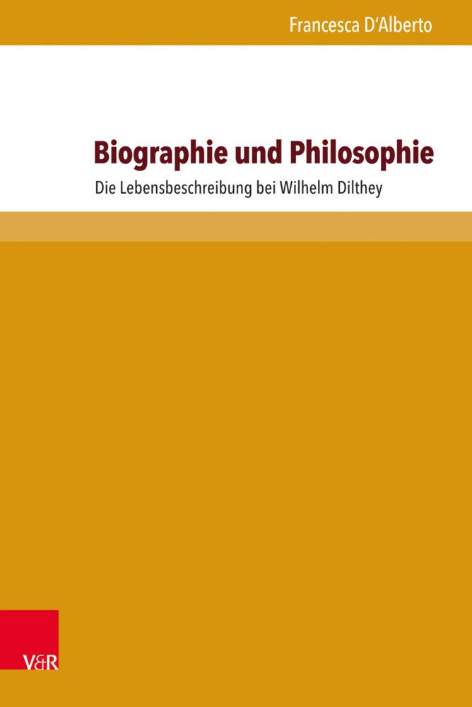 Biographie und Philosophie: Die Lebensbeschreibung bei Wilhelm Dilthey Philosophy