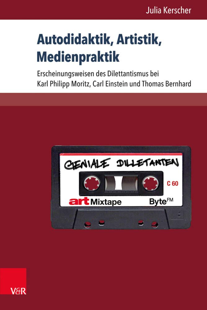 Autodidaktik, Artistik, Medienpraktik: Erscheinungsweisen des Dilettantismus bei Karl Philipp Moritz, Carl Einstein und Thomas Bernhard (Palaestra) ... zur europäischen Literatur, Band 344) Historical Fiction