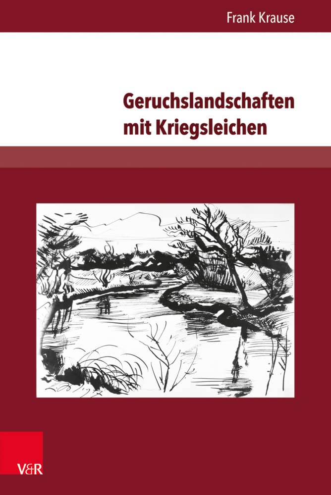Geruchslandschaften mit Kriegsleichen: Deutsche, englische und französische Prosa zum Ersten Weltkrieg Contemporary literature