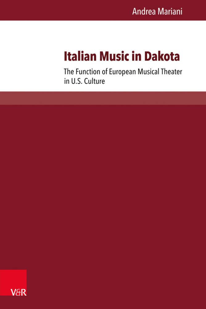 Italian Music in Dakota: The Function of European Musical Theater in U.S. Culture (Passages - Transitions - Intersections) Contemporary literature