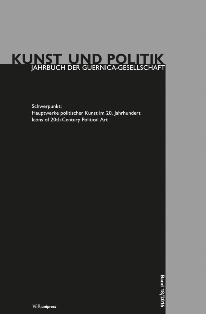 Hauptwerke politischer Kunst im 20. Jahrhundert: Icons of 20th-Century Political Art (Kunst und Politik) (Kunst und Politik: Jahrbuch der Guernica-Gesellschaft, Band 18) Film, Art & Culture