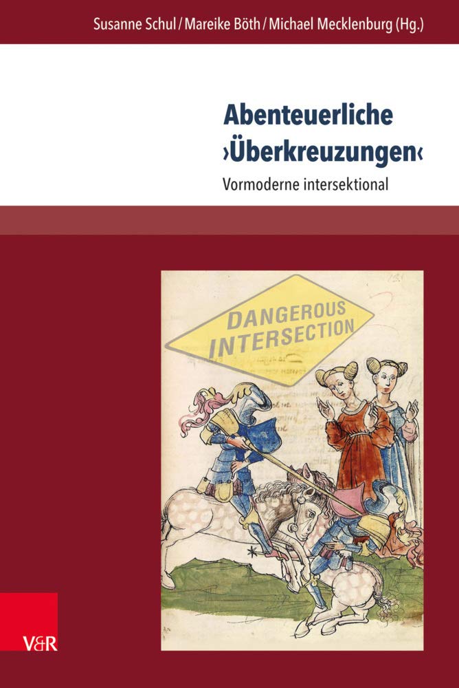 Abenteuerliche Überkreuzungen : Vormoderne intersektional (Aventiuren) Contemporary literature