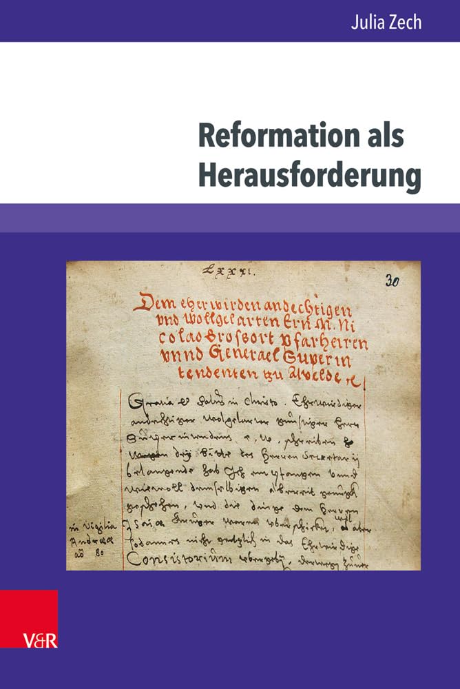 Reformation als Herausforderung: Konflikte und Alltag des Superintendenten Jacob Jovius im Fürstentum Braunschweig-Wolfenbüttel 1569-1585 (Studien zur Kirchengeschichte Niedersachsens, Band 50) Politics & History