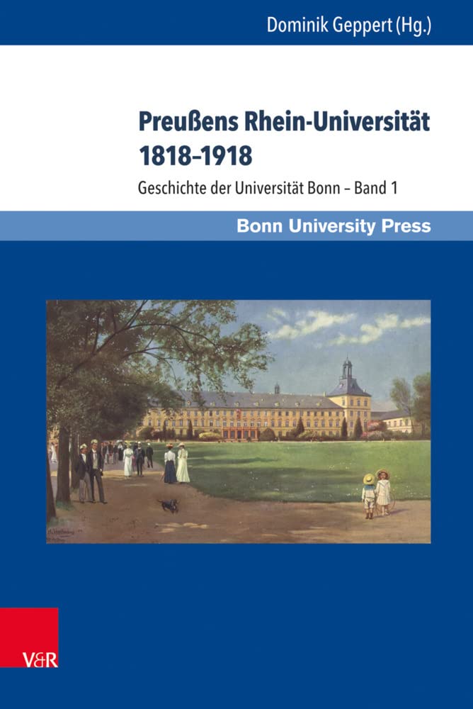 Preußens Rhein-Universität 1818-1918: Geschichte der Universität Bonn - Band 1 Education & Training