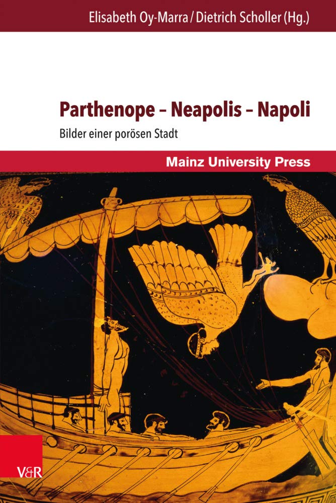 Parthenope - Neapolis - Napoli: Bilder einer porösen Stadt (Romanica: Mainzer Studien zur romanischen Literatur- und Kulturwissenschaft) Social Sciences