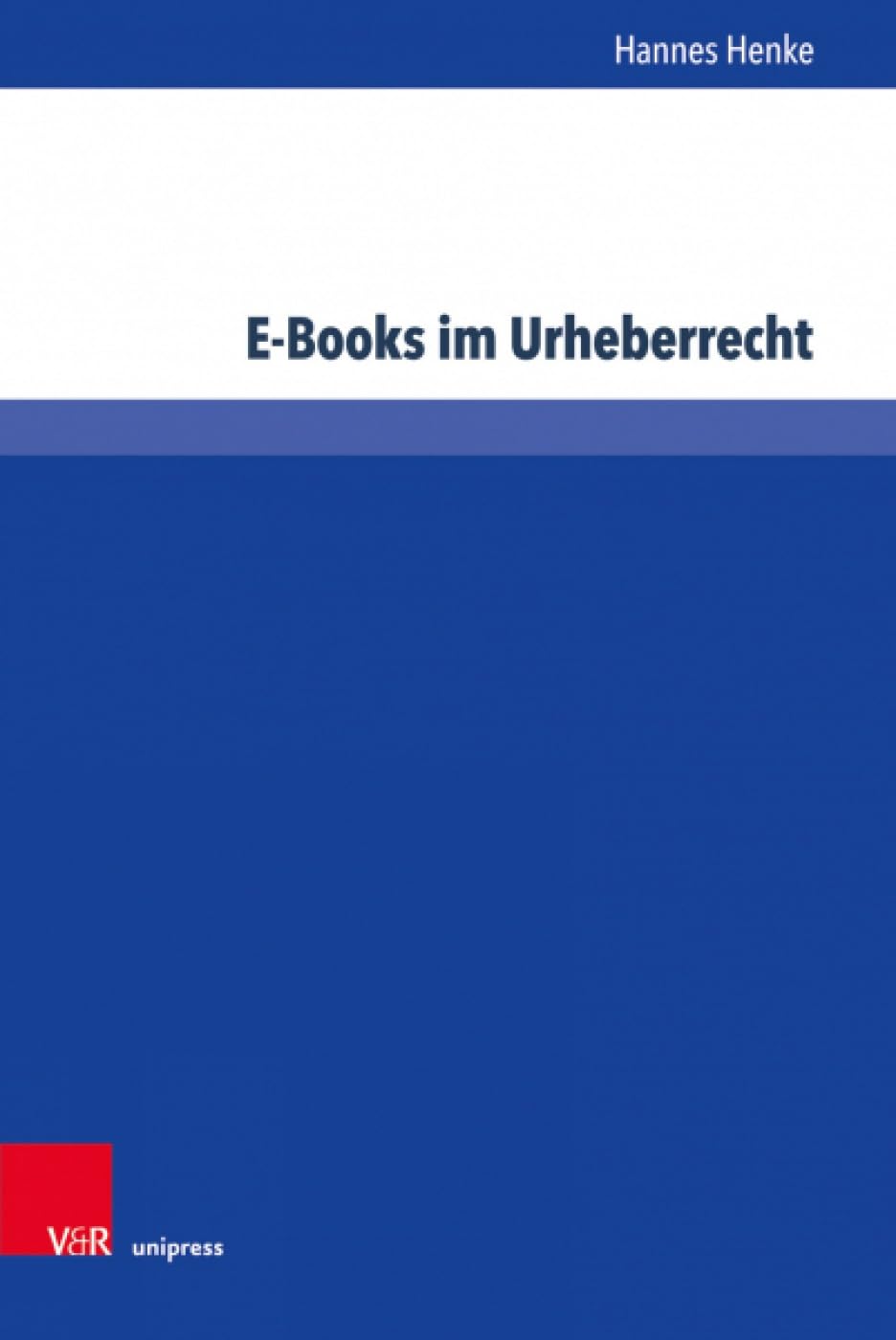 E-Books im Urheberrecht: Kollision von Buchkultur und digitaler Wissensgesellschaft (Schriften zum deutschen und internationalen Persönlichkeits- und Immaterialgüterrecht, Band 46) Law