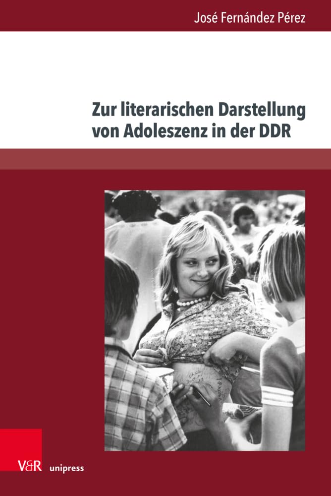 Zur literarischen Darstellung von Adoleszenz in der DDR: Entwicklungen der Gegenwartsliteratur seit 2000 (Deutschsprachige Gegenwartsliteratur und Medien) Contemporary literature Books