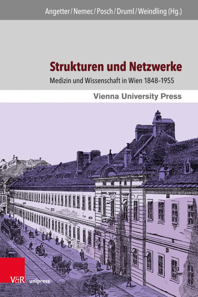 Strukturen und Netzwerke: Medizin und Wissenschaft in Wien 1848-1955 (650 Jahre Universität Wien - Aufbruch ins neue Jahrhundert, Band 5): Medizin und ... Helmut Denk, Markus Müller und Heinz W. Engl Medicine