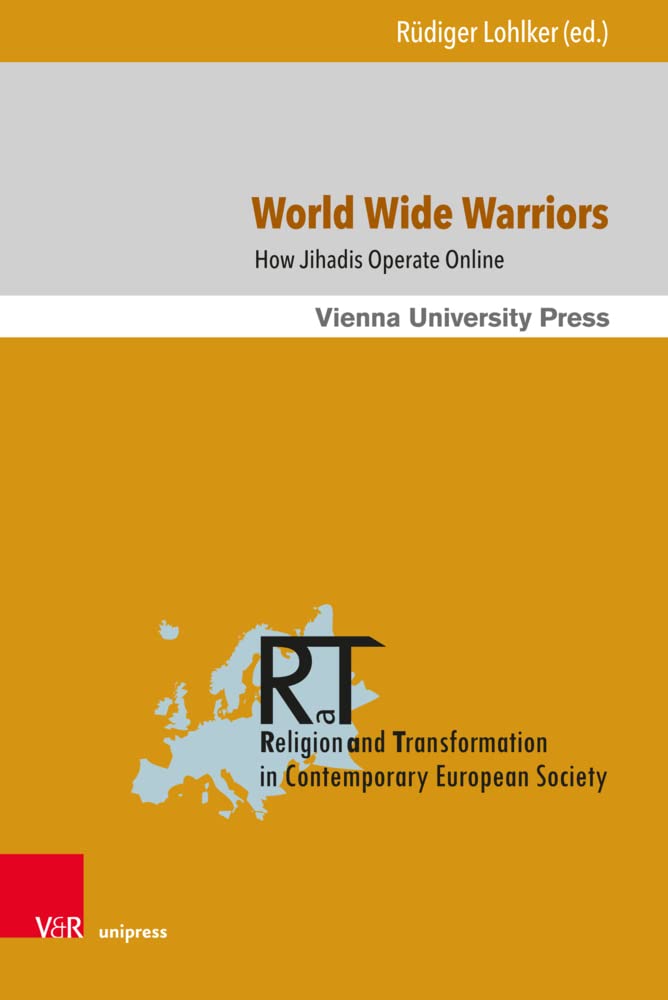 World Wide Warriors: How Jihadis Operate Online (Religion and Transformation in Contemporary European Society, Band 14) Media & Communication