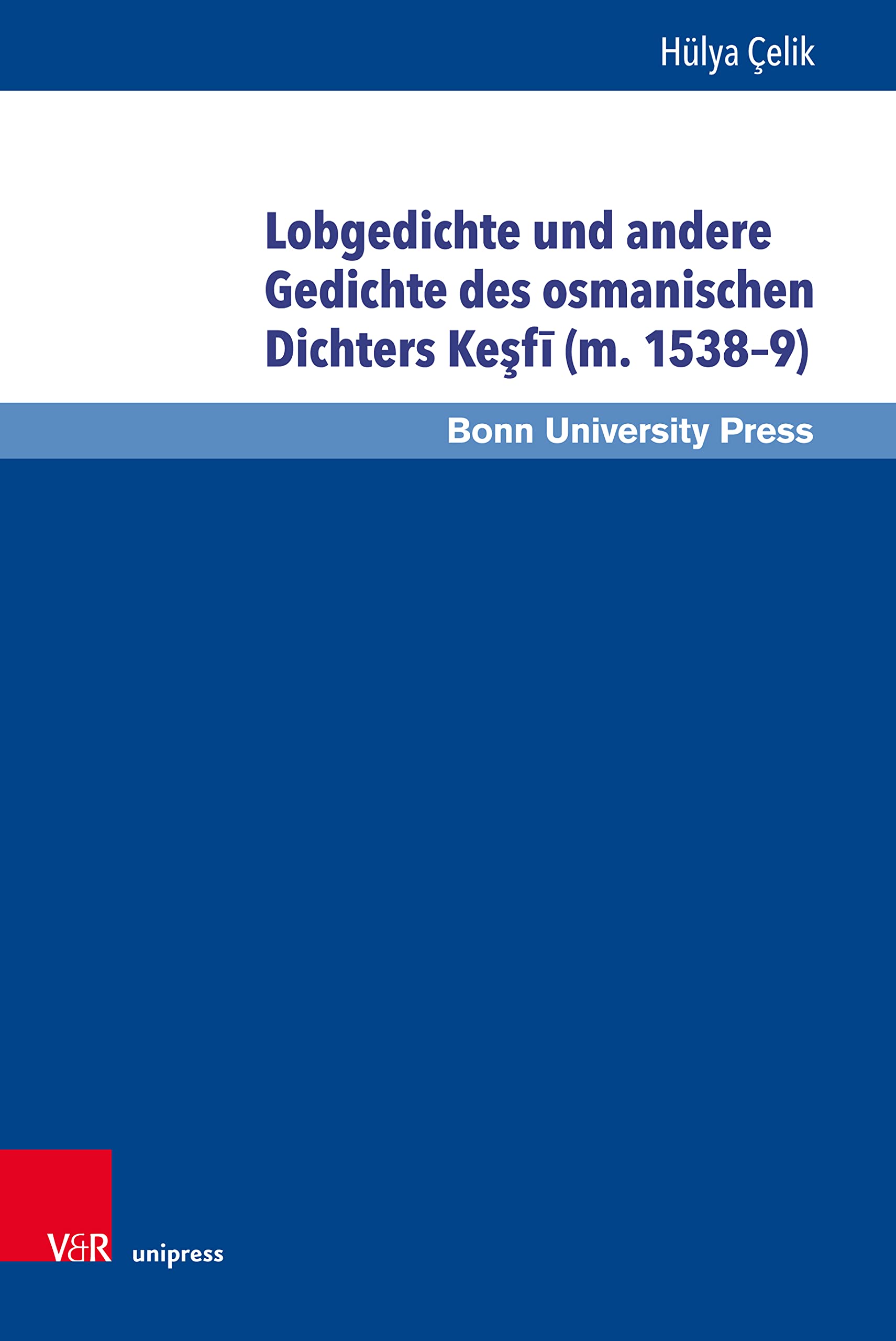 Lobgedichte und andere Gedichte des osmanischen Dichters Ke fi (m. 1538-9): Versuch der Bestimmung eines unpopulären Stils (Ottoman Studies / Osmanistische Studien) Poetry