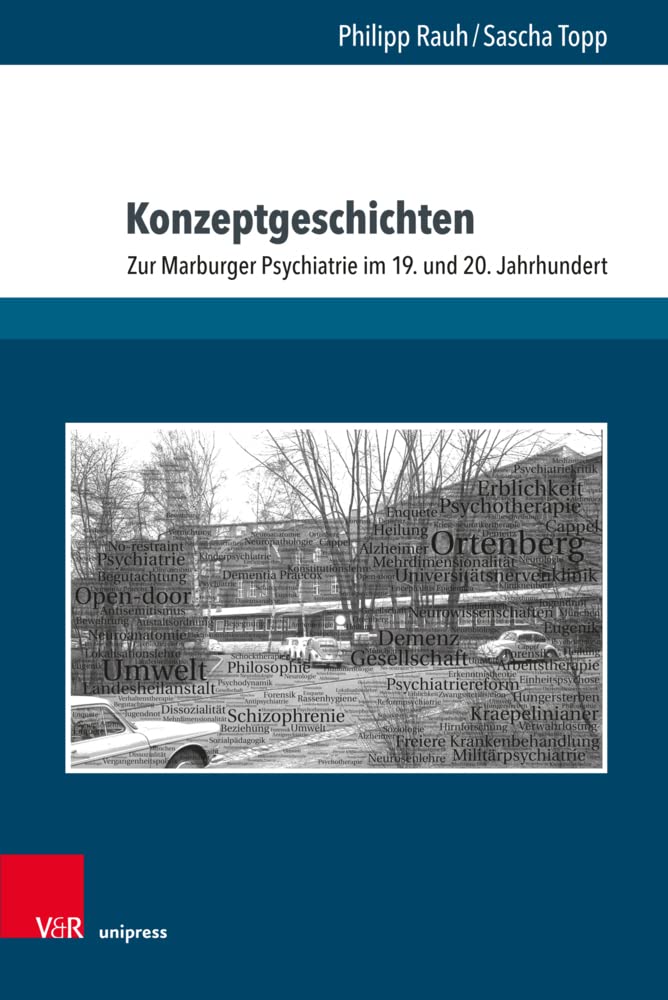 Konzeptgeschichten: Zur Marburger Psychiatrie im 19. und 20. Jahrhundert Medicine
