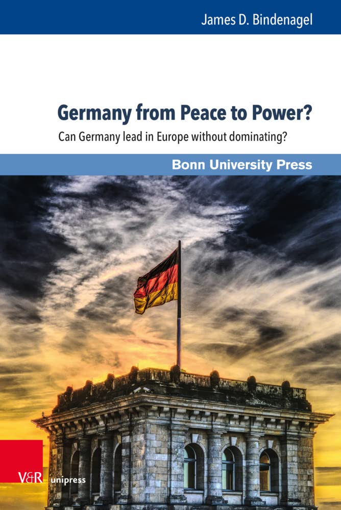 Germany from Peace to Power?: Can Germany lead in Europe without dominating? (Contemporary Issues in International Security and Strategic Studies, Band 2) Law