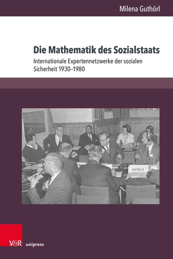 Die Mathematik des Sozialstaats: Internationale Expertennetzwerke der sozialen Sicherheit 1930–1980 Social Sciences