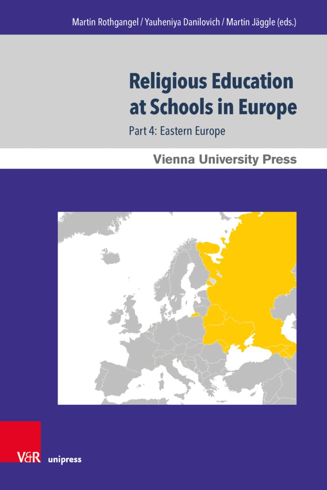 Religious Education at Schools in Europe: Part 4: Eastern Europe (Wiener Forum für Theologie und Religionswissenschaft, Band 10): Part 4: Eastern ... ... with Sabine Hermisson and Maximillian Saudino Politics & History