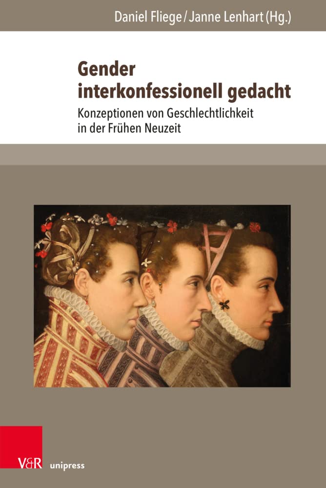 Gender interkonfessionell gedacht: Konzeptionen von Geschlechtlichkeit in der Frühen Neuzeit (The Early Modern World: Texts and Studies, Band 3) Law
