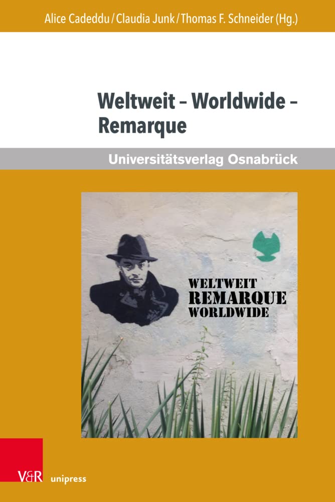 Weltweit - Worldwide - Remarque: Beiträge zur aktuellen internationalen Rezeption von Erich Maria Remarque (Erich Maria Remarque Jahrbuch / Yearbook, Band 2020) Contemporary literature