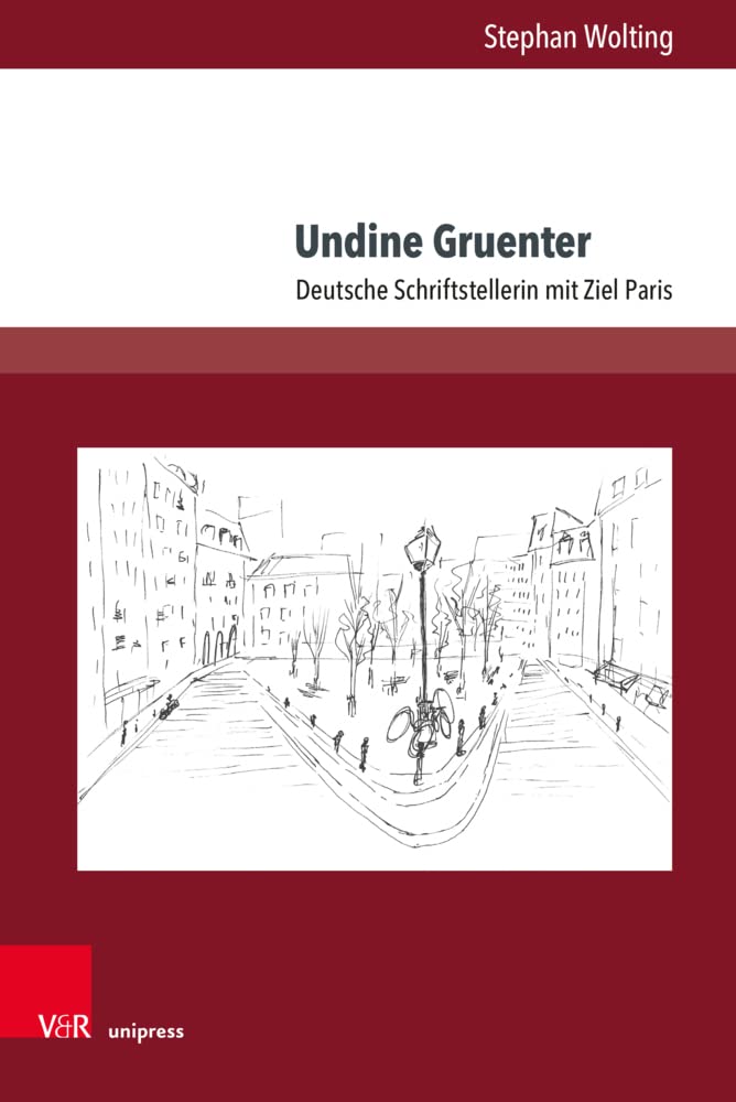 Undine Gruenter: Deutsche Schriftstellerin mit Ziel Paris (Gesellschaftskritische Literatur - Texte, Autoren und Debatten) Contemporary literature Books