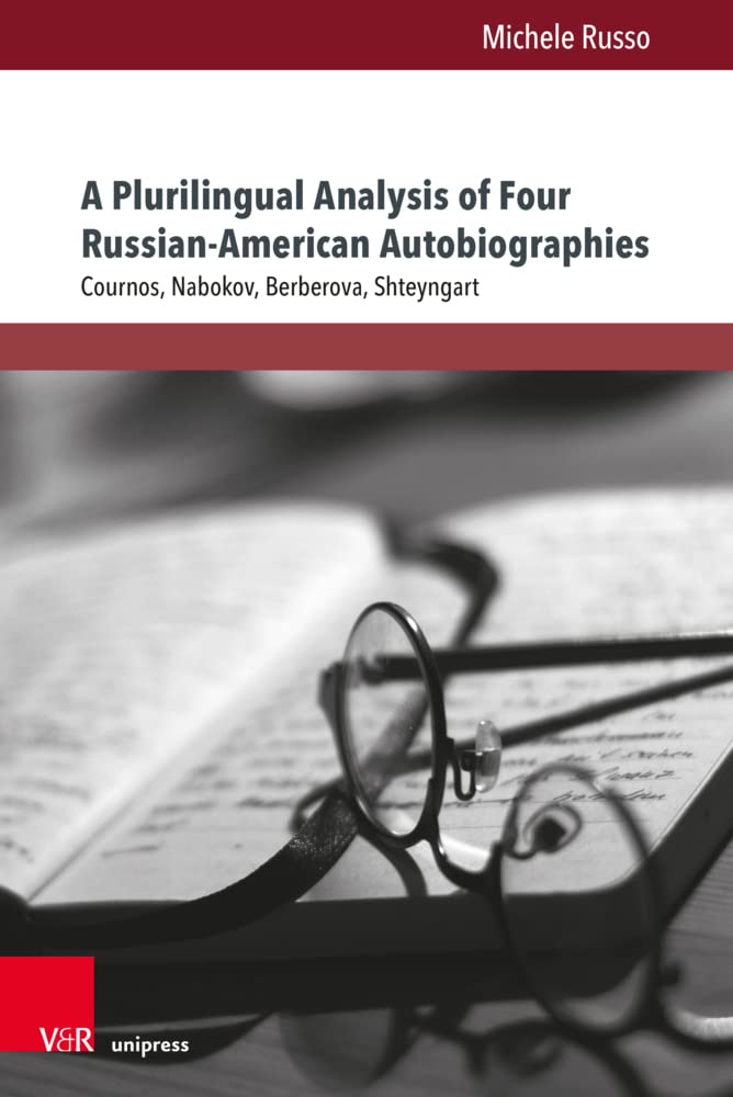 A Plurilingual Analysis of Four Russian-American Autobiographies: Cournos, Nabokov, Berberova, Shteyngart (Passages – Transitions – Intersections, Band 7) Books