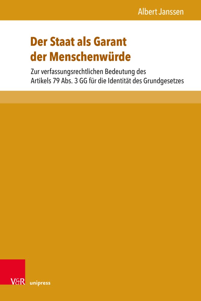 Der Staat als Garant der Menschenwürde: Zur verfassungsrechtlichen Bedeutung des Artikels 79 Abs. 3 GG für die Identität des Grundgesetzes (Beiträge zu Grundfragen des Rechts) Law
