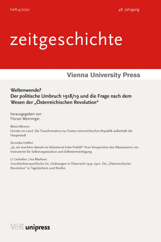 Weltenwende?: Der politische Umbruch 1918/19 und die Frage nach dem Wesen der „Österreichischen Revolution“ Politics & History