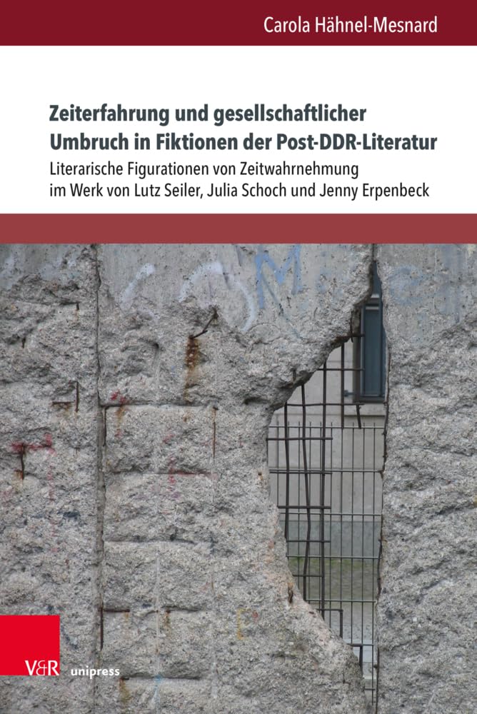 Zeiterfahrung und gesellschaftlicher Umbruch in Fiktionen der Post-DDR-Literatur Contemporary literature