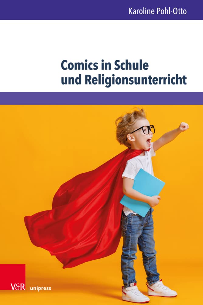 Comics in Schule und Religionsunterricht: Vielfalt adressieren, Kompetenzen fördern, Unterricht verbessern (Arbeiten zur Religionspädagogik (ARP)) Manga