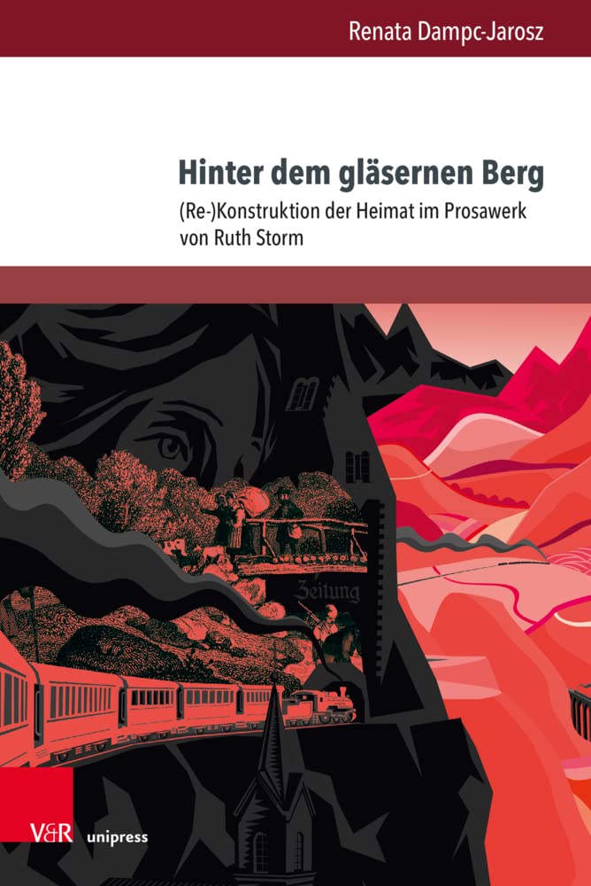 Hinter dem gläsernen Berg: (Re-)Konstruktion der Heimat im Prosawerk von Ruth Storm (Andersheit – Fremdheit – Ungleichheit: Erfahrungen von Disparatheit in der deutschsprachigen Literatur) Books