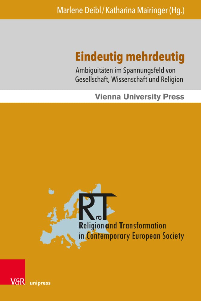 Eindeutig mehrdeutig: Ambiguitäten im Spannungsfeld von Gesellschaft, Wissenschaft und Religion (Religion and Transformation in Contemporary European Society) Philosophy
