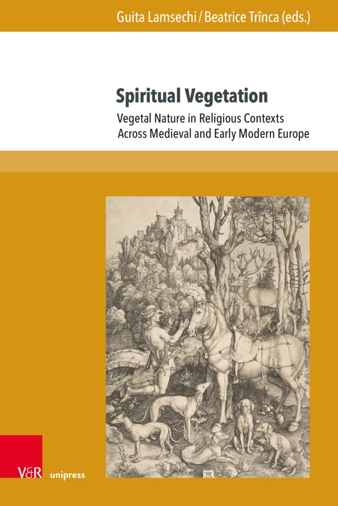 Spiritual Vegetation: Vegetal Nature in Religious Contexts Across Medieval and Early Modern Europe (Berliner Mittelalter- und Frühneuzeitforschung) Contemporary literature Books